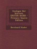 Geologie Der Schweiz, Erster Band di Bernhard Studer edito da Nabu Press
