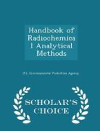 Handbook Of Radiochemical Analytical Methods - Scholar's Choice Edition edito da Scholar's Choice
