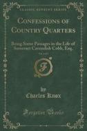 Confessions Of Country Quarters, Vol. 1 Of 3 di Charles Knox edito da Forgotten Books