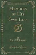 Memoirs Of His Own Life, Vol. 1 Of 4 (classic Reprint) di Tate Wilkinson edito da Forgotten Books
