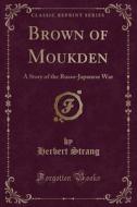 Brown Of Moukden di Herbert Strang edito da Forgotten Books