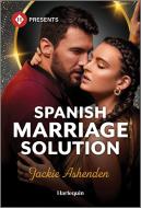 Spanish Marriage Solution di Jackie Ashenden edito da HARLEQUIN SALES CORP