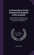 A Dissertation On The Geometrical Analysis Of The Antients di John Lawson edito da Palala Press