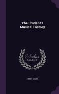 The Student's Musical History di Henry Davey edito da Palala Press