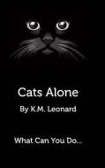 Cats Alone di K. M. Leonard edito da BLURB INC