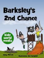Barksley's 2nd Chance di Phil Lee, Des Campbell edito da Blurb