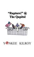 "Rapture!" @ the Qapitol di Yankee Kilroy edito da Lulu.com