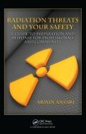 Radiation Threats and Your Safety di Armin Ansari edito da Taylor & Francis Ltd