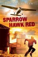 Sparrow Hawk Red di Ben Mikaelsen edito da Hyperion Books
