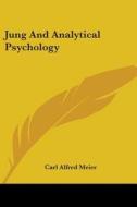 Jung and Analytical Psychology di Carl Alfred Meier, C. A. Meier edito da Kessinger Publishing