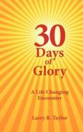 30 Days of Glory di Larry R. Taylor edito da AuthorHouse