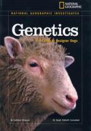 Genetics: From DNA to Designer Dogs di Kathleen Simpson edito da NATL GEOGRAPHIC SOC