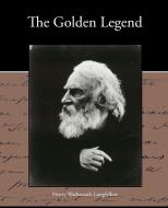 The Golden Legend di Henry Wadsworth Longfellow edito da Book Jungle