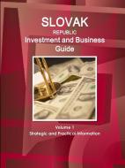 Slovak Republic Investment and Business Guide Volume 1 Strategic and Practical Information di Www Ibpus Com edito da INTL BUSINESS PUBN