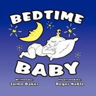 Bedtime Baby di Jaime Baker edito da America Star Books