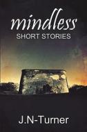 Mindless Short Stories di J N Turner edito da America Star Books