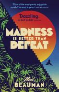 Madness is Better than Defeat di Ned Beauman edito da Hodder And Stoughton Ltd.