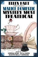 Ellen Hart Presents Malice Domestic 15: Mystery Most Theatrical edito da WILDSIDE PR