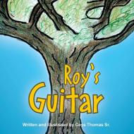 Roy's Guitar di Coys Thomas Sr edito da Xlibris