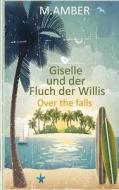 Giselle Und Der Fluch Der Willis: Over the Falls di M. Amber edito da Createspace