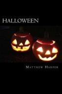 Halloween: A Fascinating Book Containing Halloween Facts, Trivia, Images & Memory Recall Quiz: Suitable for Adults & Children di Matthew Harper edito da Createspace