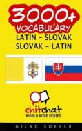 3000+ Latin - Slovak Slovak - Latin Vocabulary di Gilad Soffer edito da Createspace