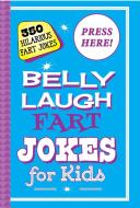 Belly Laugh Fart Jokes for Kids di Sky Pony Press edito da Skyhorse Publishing