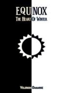Equinox: The Heart of Winter di Velerion Damarke edito da Createspace