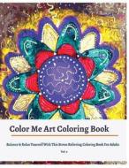 Color Me Art Adult Coloring Books: Balance & Relax Yourself with This Coloring Books for Grownups di Adult Coloring Books, Coloring Books For Grownups edito da Createspace