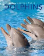 Dolphins: Amazing Pictures & Fun Facts on Animals in Nature di Kay De Silva edito da Createspace