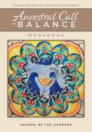 Ancestral Call To Balance Workbook di Sandra Desjardins edito da FriesenPress