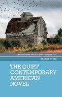 The Quiet Contemporary American Novel di Rachel Sykes edito da Manchester University Press