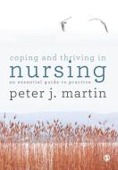 Coping and Thriving in Nursing di Peter Martin edito da SAGE Publications Ltd