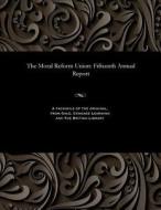 The Moral Reform Union di Various edito da Gale And The British Library