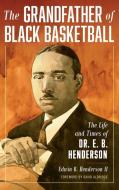 The Grandfather Of Black Basketball di Edwin Bancroft Henderson II edito da Rowman & Littlefield Publishers