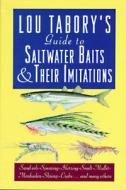Tabory's Guide To Saltwater Baits And Their Imitations di Lou Tabory edito da Rowman & Littlefield