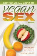 Vegan Sex di Ellen Jaffe Jones, Joel Kahn edito da Book Publishing Company