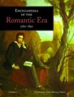 Encyclopedia of the Romantic Era 1760-1850 di Christopher John Murray edito da Routledge