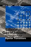 Silicon-Germanium Heterojunction Bipolar Transistors di John D. Cressler edito da ARTECH HOUSE INC
