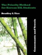 The Priority Method for Korean ESL Students di Bradley S. Tice edito da Dissertation.Com
