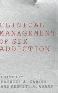 Clinical Management of Sex Addiction di Patrick J. Carnes edito da Taylor & Francis Ltd