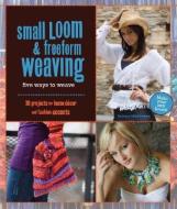 Small Loom & Freeform Weaving di Barbara Matthiessen edito da Rockport Publishers Inc.