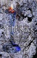 Spirit Rock di Debbie White, Susie Camden edito da Publishamerica