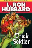 Trick Soldier di L. Ron Hubbard edito da Galaxy Press (CA)