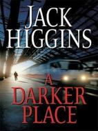 A Darker Place di Jack Higgins edito da Large Print Press