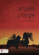 Angels at Large di Janet Lee Scott edito da Tate Publishing & Enterprises