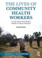 The Lives of Community Health Workers di Kenneth (Oregon State University Maes edito da Left Coast Press Inc