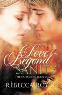 Love Beyond Sanity (the Outsiders #2) di Rebecca Royce edito da Silver Publishing