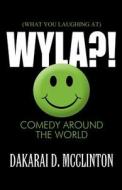 Wyla?! di Dakarai D McClinton edito da America Star Books