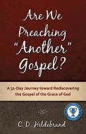 Are We Preaching Another Gospel? di C. D. Hildebrand edito da XULON PR